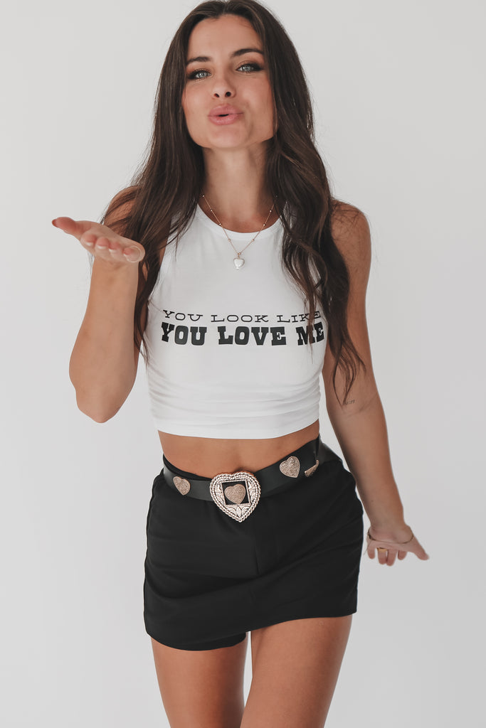 You look like you love me tank top 